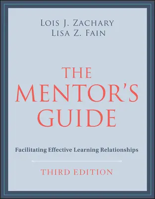 Leitfaden für den Mentor: Effektive Lernbeziehungen fördern - The Mentor's Guide: Facilitating Effective Learning Relationships