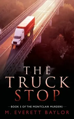 Der Truck Stop: Buch 5 der Montclair-Mordserie - The Truck Stop: Book 5 of the Montclair Murder Series