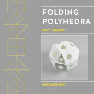 Folding Polyhedra Kit 1: Quadrate - Folding Polyhedra Kit 1: Squares