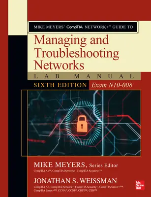 Mike Meyers' Comptia Network+ Guide to Managing and Troubleshooting Networks Lab Manual, Sechste Ausgabe (Prüfung N10-008) - Mike Meyers' Comptia Network+ Guide to Managing and Troubleshooting Networks Lab Manual, Sixth Edition (Exam N10-008)