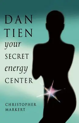 Dan-Tien: Dein geheimes Energiezentrum - Dan-Tien: Your Secret Energy Center