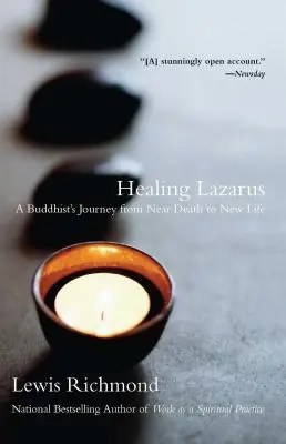 Lazarus heilen: Die Reise eines Buddhisten vom Nahtod zu neuem Leben - Healing Lazarus: A Buddhist's Journey from Near Death to New Life