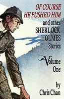 Natürlich hat er ihn geschubst und andere Sherlock-Holmes-Geschichten Band 1 - Of Course He Pushed Him and Other Sherlock Holmes Stories Volume 1