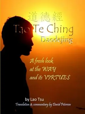 Tao Te Ching / Daodejing: Ein neuer Blick auf den Weg und seine Tugenden - Tao Te Ching / Daodejing: A Fresh Look at the Way and its Virtues