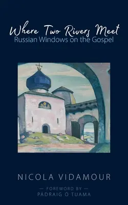 Wo sich zwei Flüsse treffen: Russische Fenster zum Evangelium - Where Two Rivers Meet: Russian Windows on the Gospel