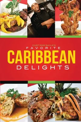 Chefkoch Rob Gayles Lieblingsköstlichkeiten aus der Karibik - Chef Rob Gayle's Favorite Caribbean Delights