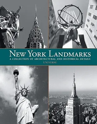 New Yorker Wahrzeichen: Eine Sammlung von architektonischen und historischen Details - New York Landmarks: A Collection of Architectural and Historical Details