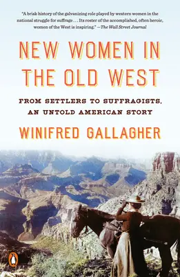 Neue Frauen im Alten Westen: Von den Siedlern zu den Suffragetten, eine unerzählte amerikanische Geschichte - New Women in the Old West: From Settlers to Suffragists, an Untold American Story