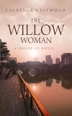 Die Weidenfrau: Ein Philip Ye-Roman - The Willow Woman: A Philip Ye Novel