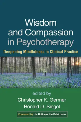 Weisheit und Mitgefühl in der Psychotherapie: Vertiefung der Achtsamkeit in der klinischen Praxis - Wisdom and Compassion in Psychotherapy: Deepening Mindfulness in Clinical Practice