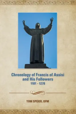 Chronologie von Franz von Assisi und seinen Anhängern: 1181-1278 - Chronology of Francis of Assisi and His Followers: 1181-1278