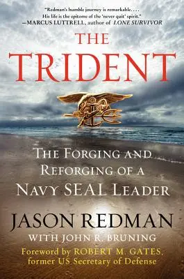 Der Dreizack: Das Schmieden und Umschmieden eines Navy Seal Anführers - The Trident: The Forging and Reforging of a Navy Seal Leader