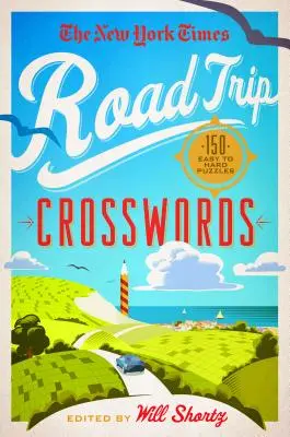 Die New York Times Road Trip Kreuzworträtsel: 150 leichte bis schwere Rätsel - The New York Times Road Trip Crosswords: 150 Easy to Hard Puzzles
