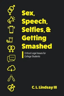 Sex, Sprache, Selfies und Smashed: Kritische Rechtsfragen für College-Studenten - Sex, Speech, Selfies, and Getting Smashed: Critical Legal Issues for College Students