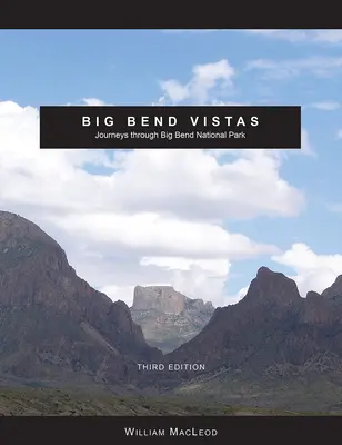 Big Bend Vistas: Reisen durch den Big Bend National Park - Big Bend Vistas: Journeys Through Big Bend National Park