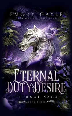 Ewige Pflicht und Verlangen: Ewige Saga Buch 3 - Eternal Duty and Desire: Eternal Saga Book 3