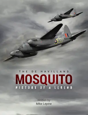 Die de Havilland Mosquito: Geschichte einer Legende - The de Havilland Mosquito: History of a Legend