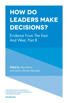 Wie treffen Führungspersönlichkeiten Entscheidungen? Belege aus Ost und West, Teil B - How Do Leaders Make Decisions?: Evidence from the East and West, Part B