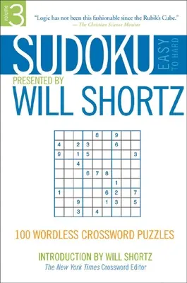 Sudoku leicht bis schwer, präsentiert von Will Shortz, Band 3: 100 wortlose Kreuzworträtsel - Sudoku Easy to Hard Presented by Will Shortz, Volume 3: 100 Wordless Crossword Puzzles