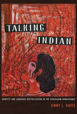 Indianisch sprechen: Identität und Sprachrevitalisierung in der Chickasaw-Renaissance - Talking Indian: Identity and Language Revitalization in the Chickasaw Renaissance
