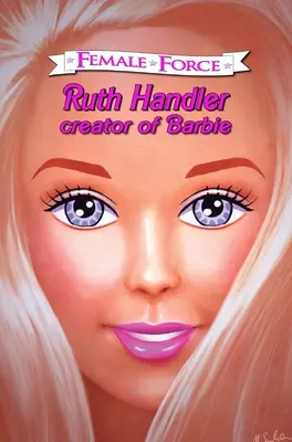 Weibliche Kraft: Ruth Handler - Schöpferin von Barbie - Female Force: Ruth Handler- Creator of Barbie