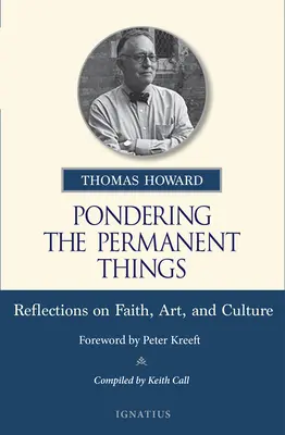 Nachdenken über die bleibenden Dinge: Überlegungen zu Glaube, Kunst und Kultur - Pondering the Permanent Things: Reflections on Faith, Art, and Culture