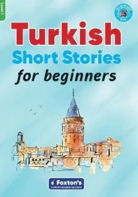 Türkische Kurzgeschichten für Anfänger - Basierend auf einem umfassenden Grammatik- und Wortschatzrahmen (CEFR A1) - mit Quiz, vollständigem Lösungsschlüssel und Online-Audio - Turkish Short Stories for Beginners - Based on a comprehensive grammar and vocabulary framework (CEFR A1) - with quizzes , full answer key and online audio
