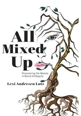 All Mixed Up: Die Schönheit der rassischen Ambiguität entdecken - All Mixed Up: Discovering the Beauty in Racial Ambiguity