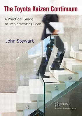 Das Toyota Kaizen-Kontinuum: Ein praktischer Leitfaden zur Implementierung von Lean - The Toyota Kaizen Continuum: A Practical Guide to Implementing Lean