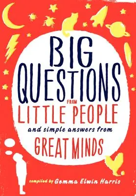 Große Fragen von kleinen Leuten...: Und einfache Antworten von großen Geistern - Big Questions from Little People...: And Simple Answers from Great Minds