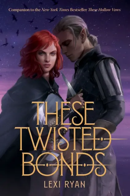 These Twisted Bonds - der fesselnde Abschluss des atemberaubenden Fantasy-Romans These Hollow Vows - These Twisted Bonds - the spellbinding conclusion to the stunning fantasy romance These Hollow Vows