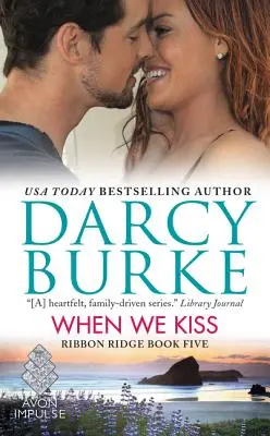 Wenn wir uns küssen: Ribbon Ridge Buch Fünf - When We Kiss: Ribbon Ridge Book Five