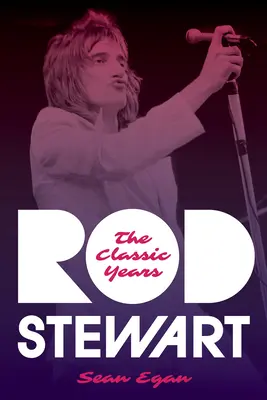 Rod Stewart: Die klassischen Jahre - Rod Stewart: The Classic Years