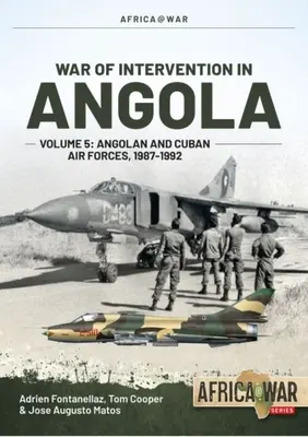 War of Intervention in Angola: Volume 5: Angolan and Cuban Air Forces, 1987-1992