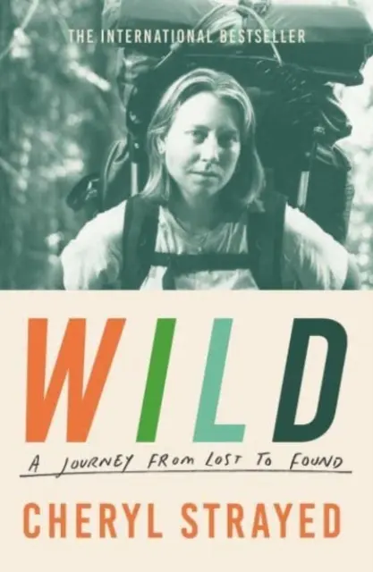 Wild - Eine Reise vom Verlieren zum Finden (Strayed Cheryl (Autor)) - Wild - A Journey from Lost to Found (Strayed Cheryl (Author))