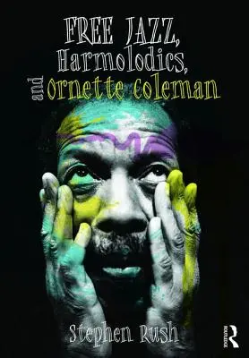 Free Jazz, Harmonielehre und Ornette Coleman - Free Jazz, Harmolodics, and Ornette Coleman