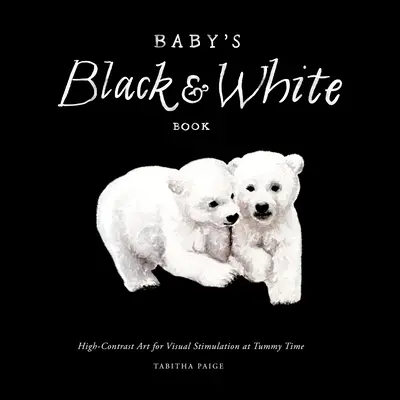 Baby's Schwarz-Weiß-Kontrastbuch: Kontrastreiche Kunst zur visuellen Stimulation während der Bauchzeit - Baby's Black and White Contrast Book: High-Contrast Art for Visual Stimulation at Tummy Time