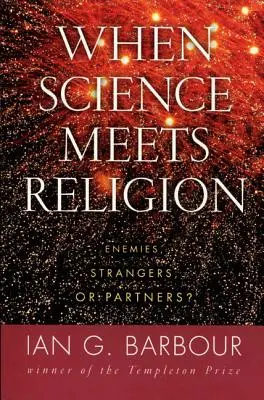 Wenn Wissenschaft und Religion zusammentreffen: Feinde, Fremde oder Partner? - When Science Meets Religion: Enemies, Strangers, or Partners?