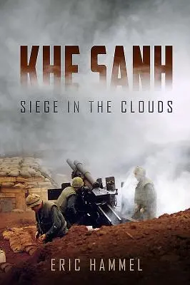 Khe Sanh - Belagerung in den Wolken. eine mündliche Geschichte - Khe Sanh - Siege in the Clouds. an Oral History