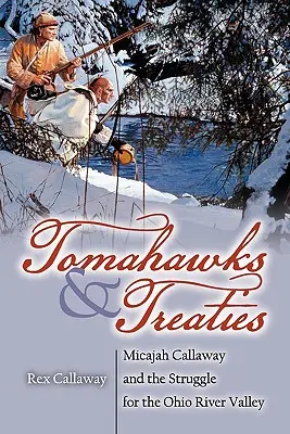 Tomahawks und Verträge: Micajah Callaway und der Kampf um das Ohio River Valley - Tomahawks and Treaties: Micajah Callaway and the Struggle for the Ohio River Valley