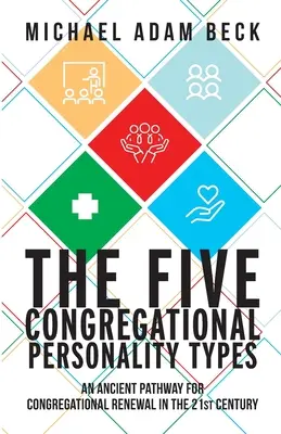 Die fünf Persönlichkeitstypen der Gemeinde: Ein uralter Weg zur Gemeindeerneuerung im 21. Jahrhundert - The Five Congregational Personality Types: An Ancient Pathway for Congregational Renewal in the 21st Century