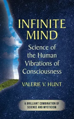Infinite Mind: Die Wissenschaft von den menschlichen Bewusstseinsschwingungen - Infinite Mind: Science of the Human Vibrations of Consciousness
