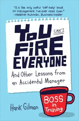 Du kannst nicht jeden feuern: Und andere Lektionen eines versehentlichen Managers - You Can't Fire Everyone: And Other Lessons from an Accidental Manager