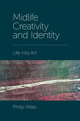 Midlife-Creativity und Identität: Das Leben als Kunst - Midlife Creativity and Identity: Life Into Art