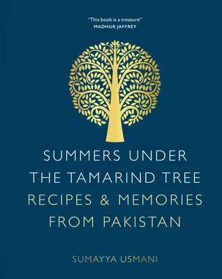 Sommer unter dem Tamarindenbaum: Rezepte und Erinnerungen aus Pakistan - Summers Under the Tamarind Tree: Recipes & Memories from Pakistan