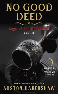 Keine gute Tat: Die Saga der Erlösten: Buch II - No Good Deed: Saga of the Redeemed: Book II