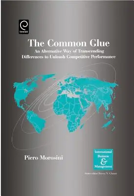 Der gemeinsame Kleber: Ein alternativer Weg zur Überwindung von Unterschieden, um wettbewerbsfähige Leistungen freizusetzen - The Common Glue: An Alternative Way of Transcending Differences to Unleash Competitive Performance