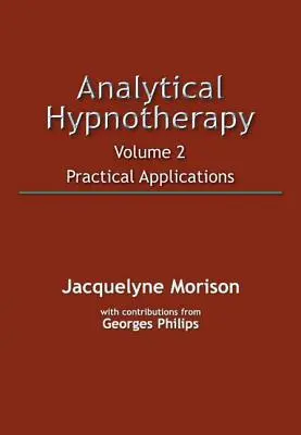 Analytische Hypnotherapie Band 2: Praktische Anwendungen - Analytical Hypnotherapy Volume 2: Practical Applications