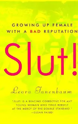 Schlampe! Als Frau mit einem schlechten Ruf aufwachsen - Slut!: Growing Up Female with a Bad Reputation