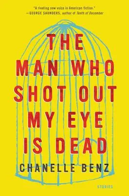 Der Mann, der mir das Auge ausschoss, ist tot: Geschichten - The Man Who Shot Out My Eye Is Dead: Stories